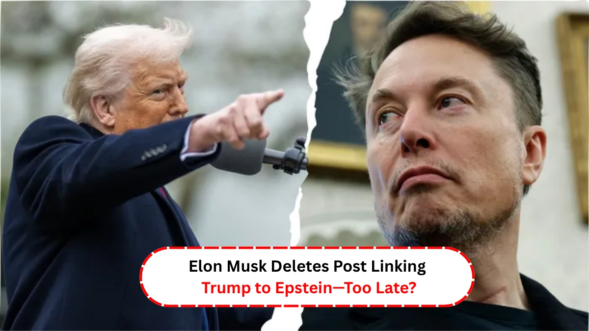 Elon Musk Deletes Post Linking Trump to Epstein—Too Late