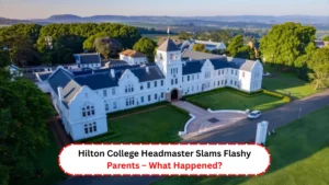 Hilton College Headmaster Slams Flashy Parents – What Happened