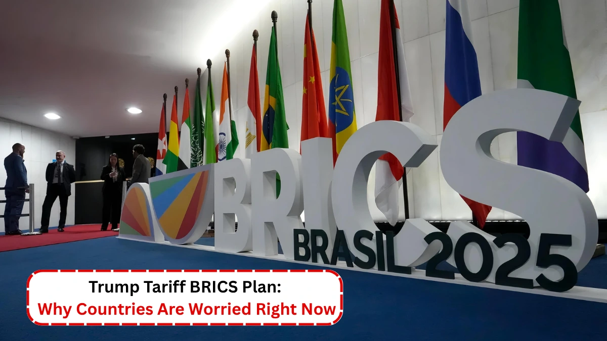 Trump Tariff BRICS Plan Why Countries Are Worried Right Now