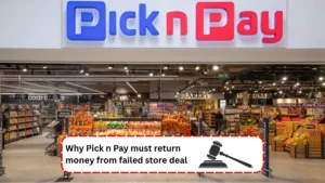 Why Pick n Pay must return money from failed store deal