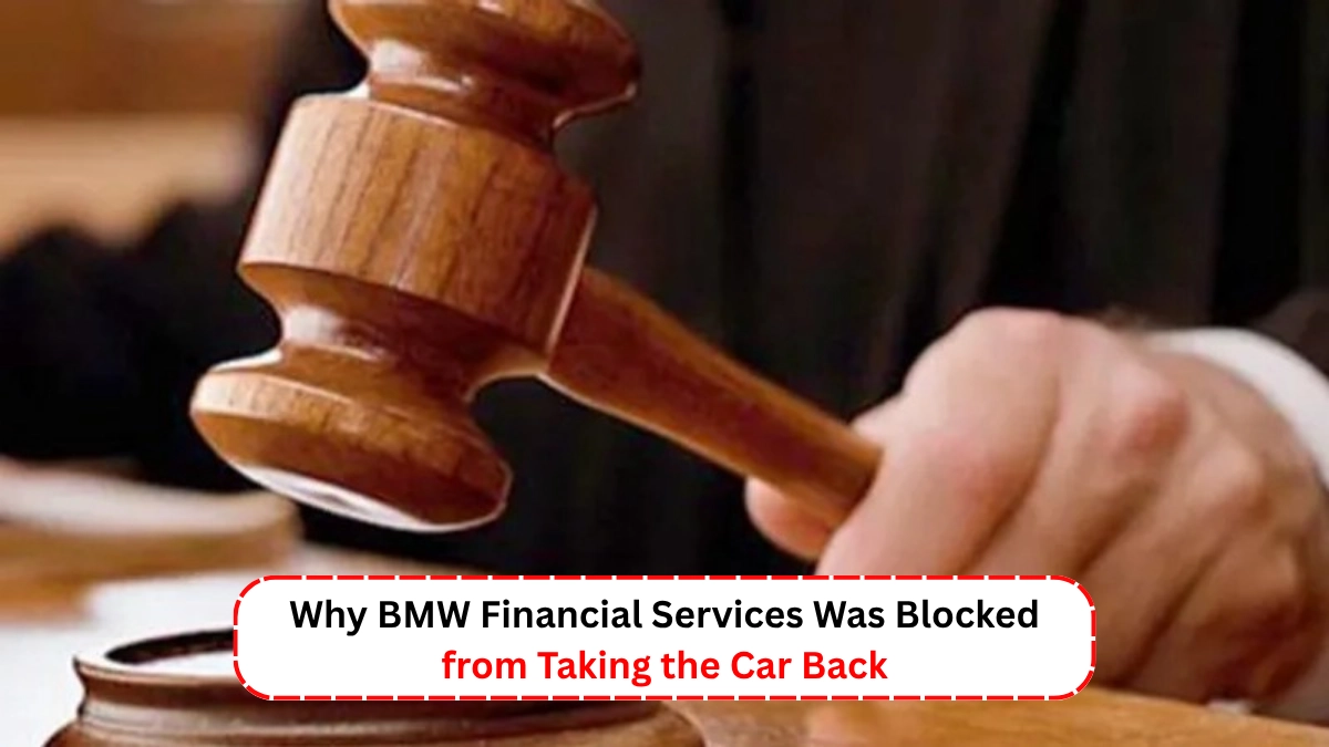 Why BMW Financial Services Was Blocked from Taking the Car Back